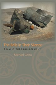 The Bells in Their Silence : Travels through Germany cover image