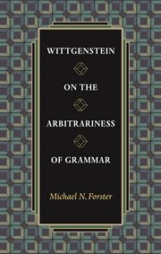 Wittgenstein on the Arbitrariness of Grammar cover image