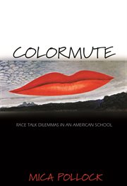 Colormute. Race Talk Dilemmas in an American School cover image