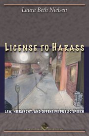 License to Harass: Law, Hierarchy, and Offensive Public Speech : Law, Hierarchy, and Offensive Public Speech cover image