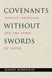 Covenants without swords. Idealist Liberalism and the Spirit of Empire cover image