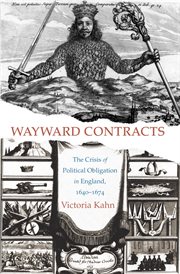 Wayward contracts : the crisis of political obligation in England, 1640-1674 cover image
