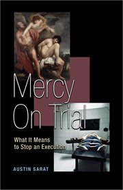 Mercy on trial. What It Means to Stop an Execution cover image