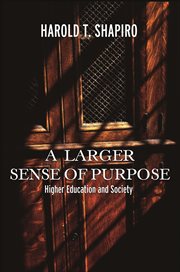 A Larger Sense of Purpose : Higher Education and Society cover image