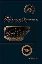 Exile, Ostracism, and Democracy : The Politics of Expulsion in Ancient Greece cover image
