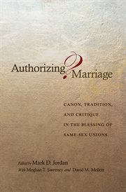 Authorizing Marriage? : Canon, Tradition, and Critique in the Blessing of Same-Sex Unions cover image