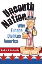 Uncouth nation. Why Europe Dislikes America cover image
