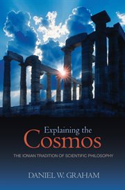 Explaining the Cosmos : The Ionian Tradition of Scientific Philosophy cover image