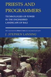 Priests and programmers : technologies of power in the engineered landscape of Bali cover image