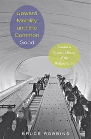 Upward mobility and the common good. Toward a Literary History of the Welfare State cover image