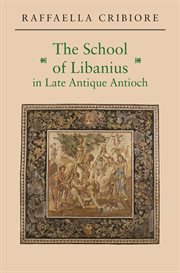 The School of Libanius in Late Antique Antioch cover image