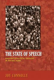 The state of speech : rhetoric and political thought in Ancient Rome cover image