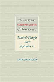 The Cultural Contradictions of Democracy : Political Thought since September 11 cover image