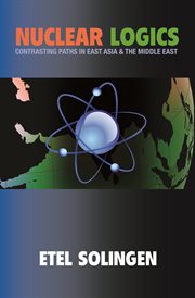 Nuclear logics. Contrasting Paths in East Asia and the Middle East cover image