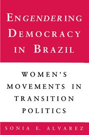 Engendering Democracy in Brazil : Women's Movements in Transition Politics cover image