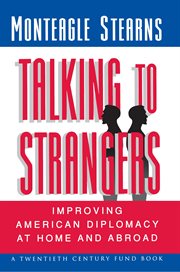 Talking to strangers : improving American diplomacy at home and abroad cover image