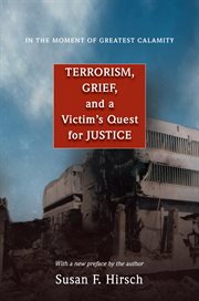 In the moment of greatest calamity : terrorism, grief, and a victim's quest for justice ; with a new preface by the author cover image