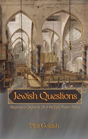Jewish questions : responsa on Sephardic life in the early modern period cover image