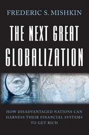 The next great globalization : how disadvantaged nations can harness their financial systems to get rich cover image