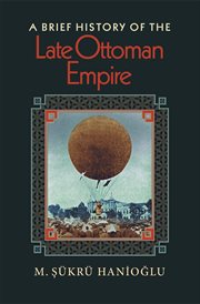 A Brief History of the Late Ottoman Empire cover image