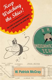 Keep watching the skies! : the story of Operation Moonwatch & the dawn of the space age cover image