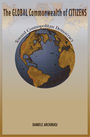 The global commonwealth of citizens : toward cosmopolitan democracy cover image