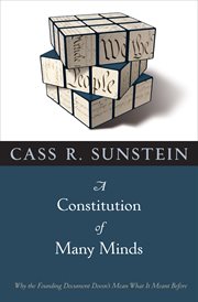 A Constitution of Many Minds : Why the Founding Document Doesn't Mean What It Meant Before cover image