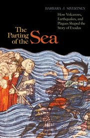 The parting of the sea. How Volcanoes, Earthquakes, and Plagues Shaped the Story of Exodus cover image