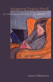 Imagining Virginia Woolf : an experiment in critical biography cover image