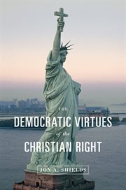 The Democratic Virtues of the Christian Right cover image
