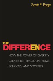The difference. How the Power of Diversity Creates Better Groups, Firms, Schools, and Societies cover image