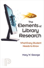 The elements of library research : what every student needs to know cover image