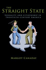 The straight state. Sexuality and Citizenship in Twentieth-Century America cover image