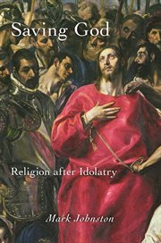 Saving God : Religion after Idolatry cover image