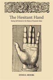 The hesitant hand. Taming Self-Interest in the History of Economic Ideas cover image