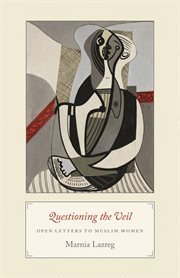 Questioning the Veil : Open Letters to Muslim Women cover image