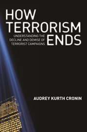 How terrorism ends : understanding the decline and demise of terrorist campaigns cover image