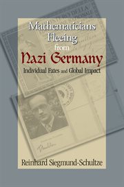Mathematicians Fleeing From Nazi Germany : Individual Fates and Global Impact cover image