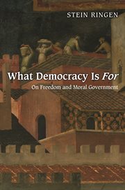What democracy is for : on freedom and moral government cover image