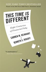 This time is different : eight centuries of financial folly cover image