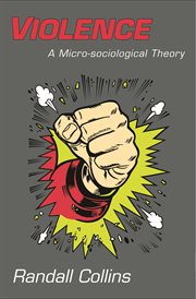 Violence. A Micro-sociological Theory cover image