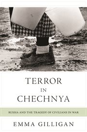 Terror in Chechnya : Russia and the tragedy of civilians in war cover image