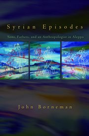 Syrian episodes. Sons, Fathers, and an Anthropologist in Aleppo cover image