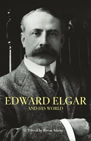 Edward Elgar and his world cover image