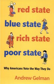 Red State, Blue State, Rich State, Poor State : Why Americans Vote the Way They Do (Expanded Edition) cover image