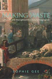 Making waste : leftovers and the eighteenth-century imagination cover image