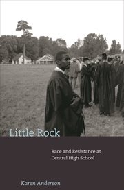Little Rock : race and resistance at Central High School cover image