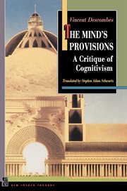 The Mind's Provisions : A Critique of Cognitivism cover image