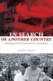 In search of another country : Mississippi and the conservative counterrevolution cover image