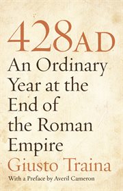 428 ad. An Ordinary Year at the End of the Roman Empire cover image